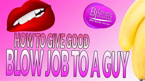 how to give the best blow job|HOW TO GIVE A MIND BLOWING BLOW JOB